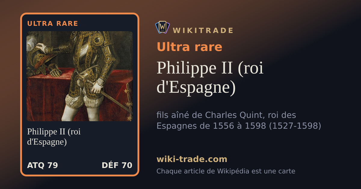 Philippe II (roi d'Espagne) — carte Ultra rare