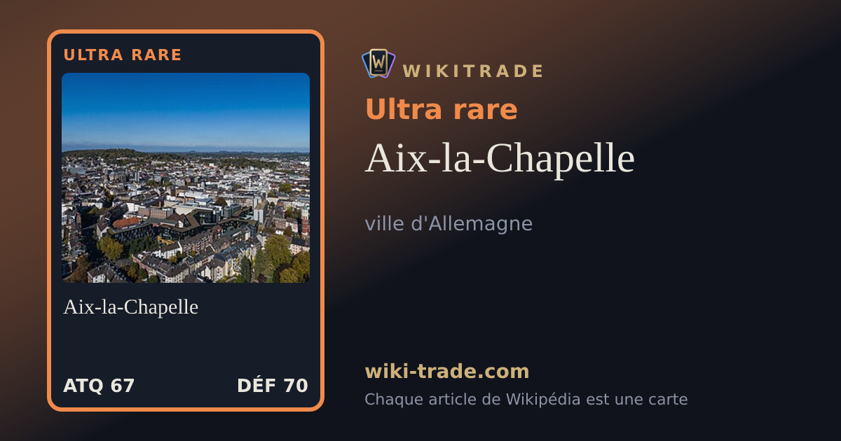 Aix-la-Chapelle — carte Ultra rare