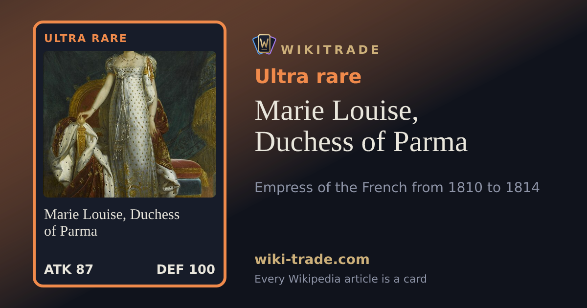 Marie Louise, Duchess of Parma — Ultra rare card