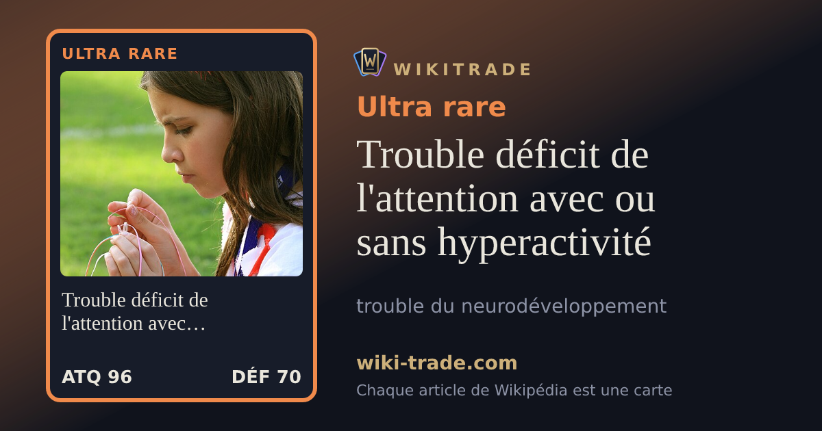Trouble déficit de l'attention avec ou sans hyperactivité — carte Ultra rare