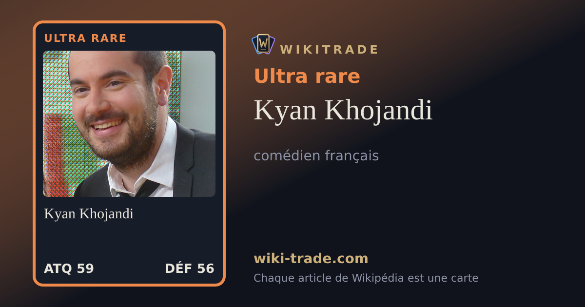 Kyan Khojandi — carte Ultra rare