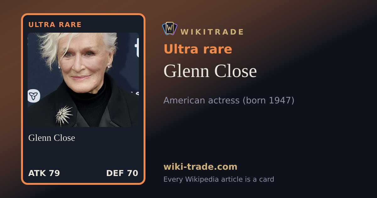 Glenn Close — Ultra rare card
