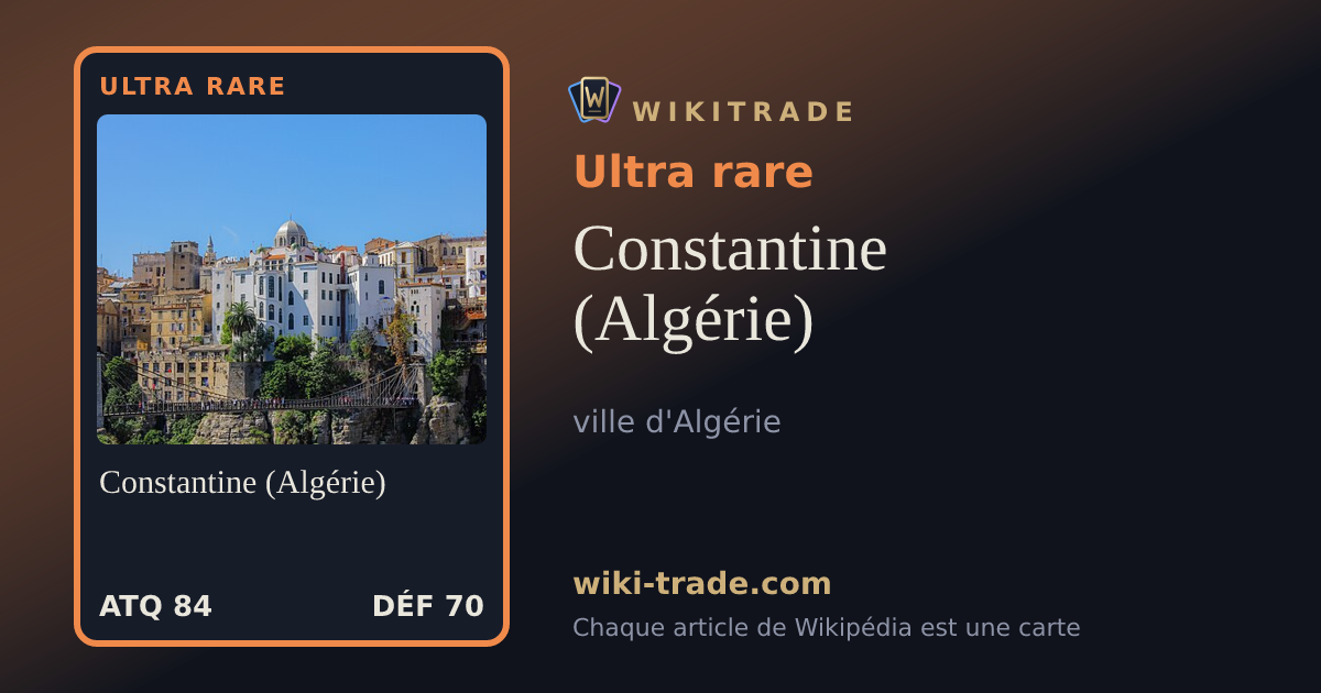Constantine (Algérie) — carte Ultra rare