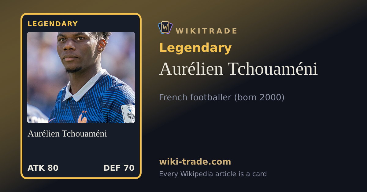 Aurélien Tchouaméni — Legendary card