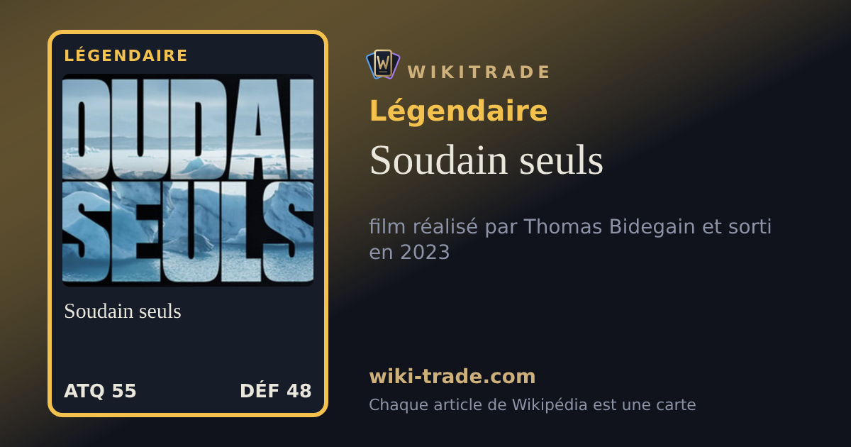 Soudain seuls — carte Légendaire