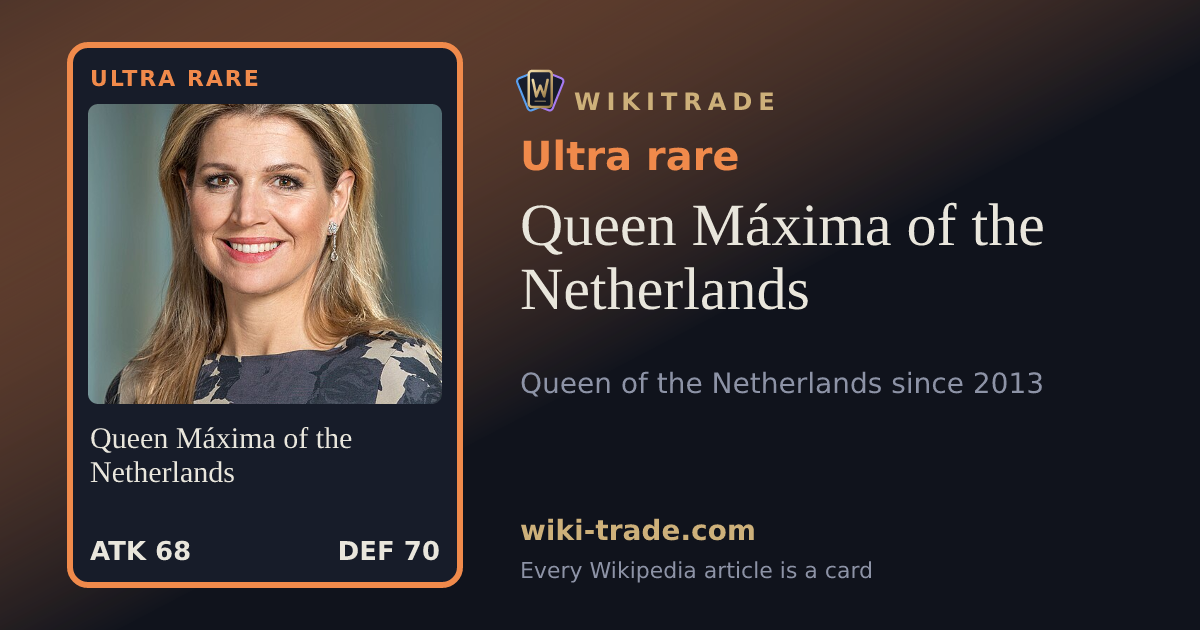 Queen Máxima of the Netherlands — Ultra rare card