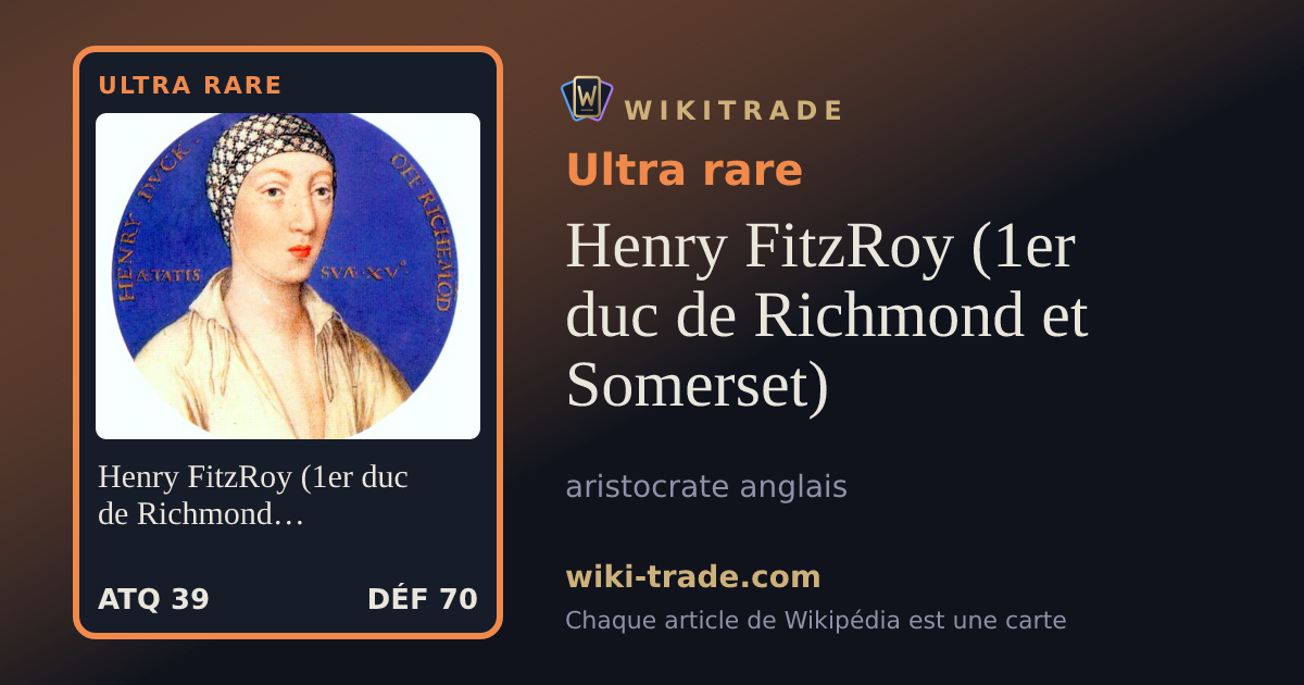 Henry FitzRoy (1er duc de Richmond et Somerset) — carte Ultra rare