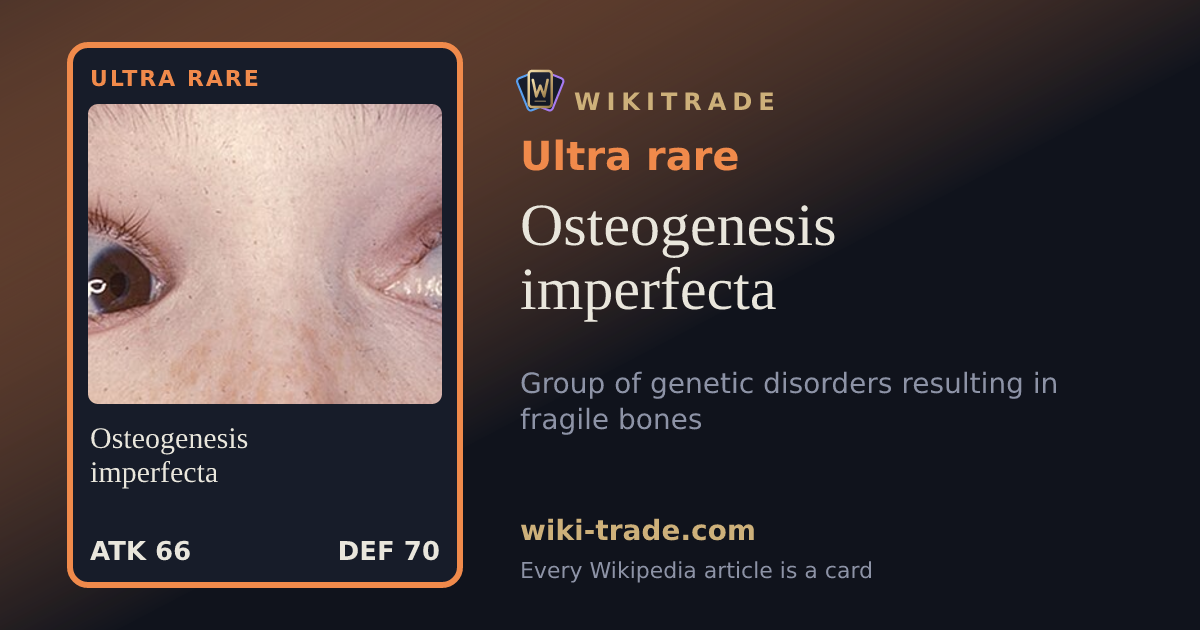 Osteogenesis imperfecta — Ultra rare card