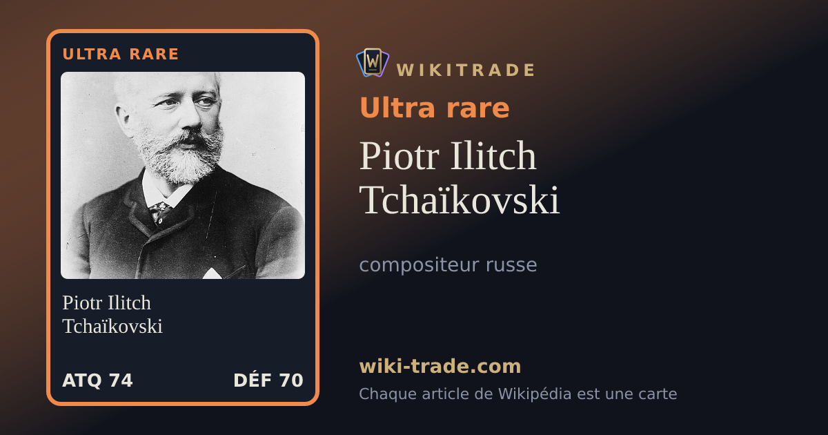 Piotr Ilitch Tchaïkovski — carte Ultra rare