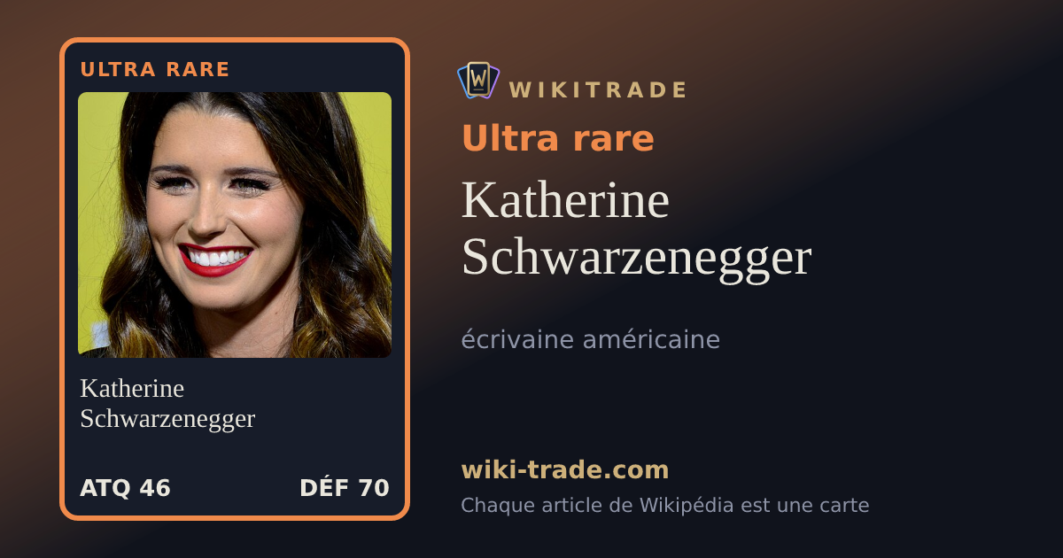 Katherine Schwarzenegger — carte Ultra rare