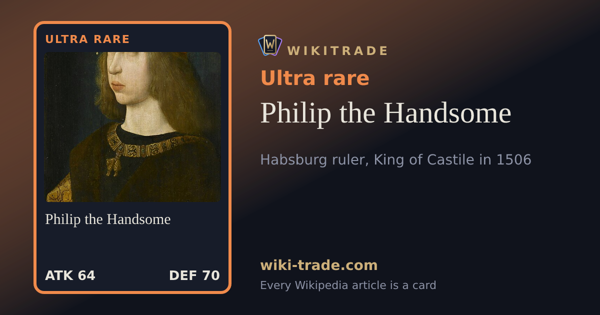 Philip the Handsome — Ultra rare card