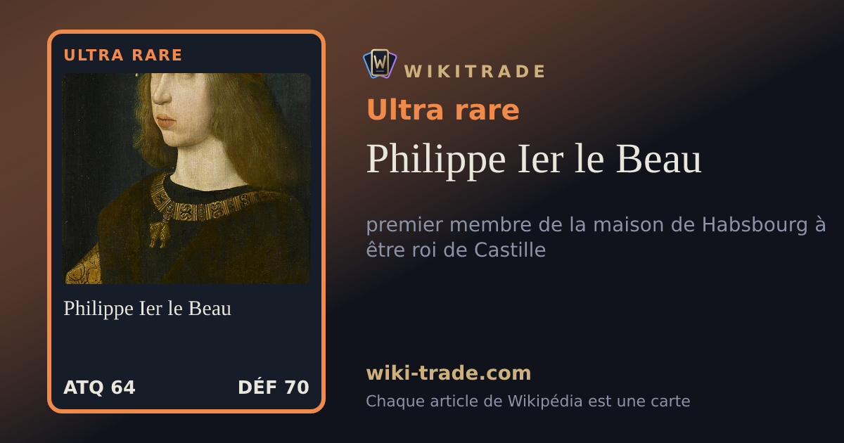 Philippe Ier le Beau — carte Ultra rare
