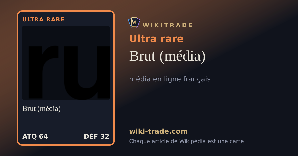 Brut (média) — carte Ultra rare