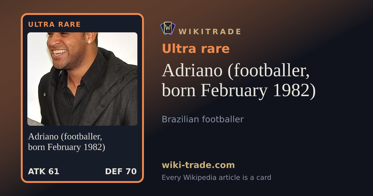 Adriano (footballer, born February 1982) — Ultra rare card
