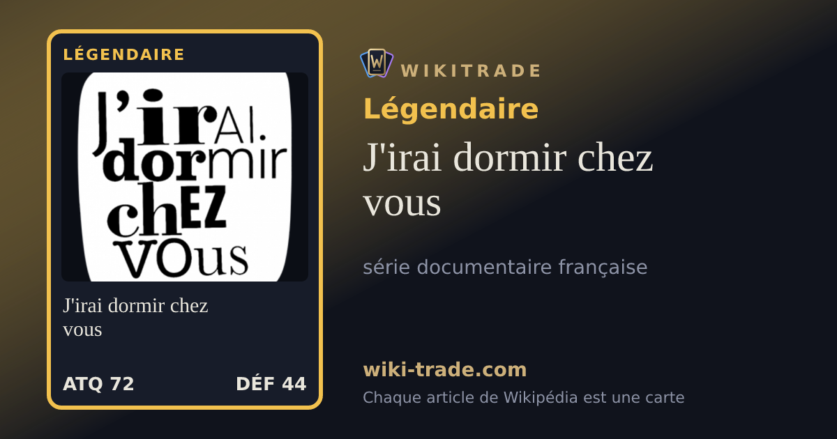 J'irai dormir chez vous — carte Légendaire