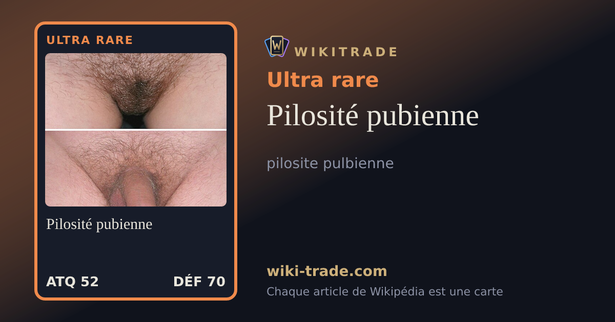 Pilosité pubienne — carte Ultra rare