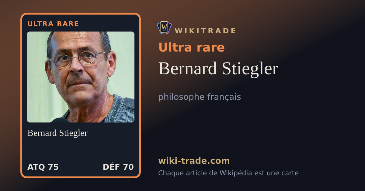 Bernard Stiegler — carte Ultra rare