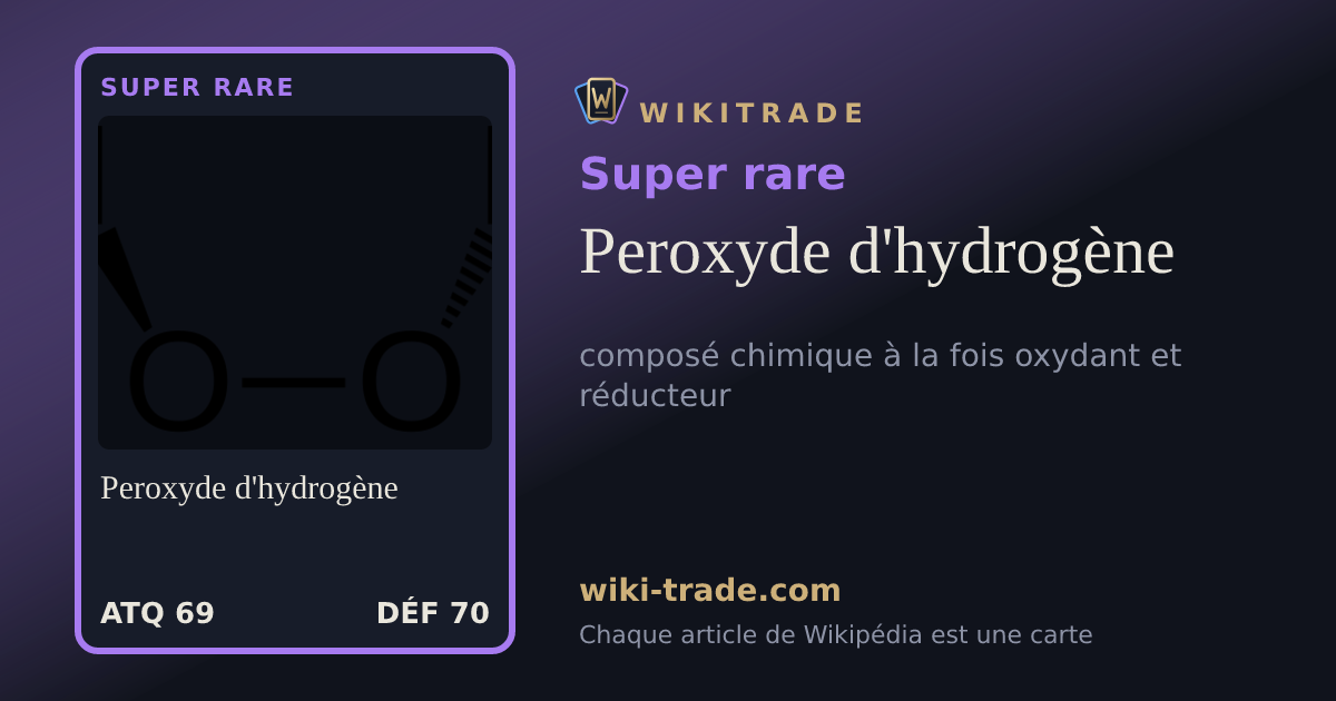 Peroxyde d'hydrogène — carte Super rare
