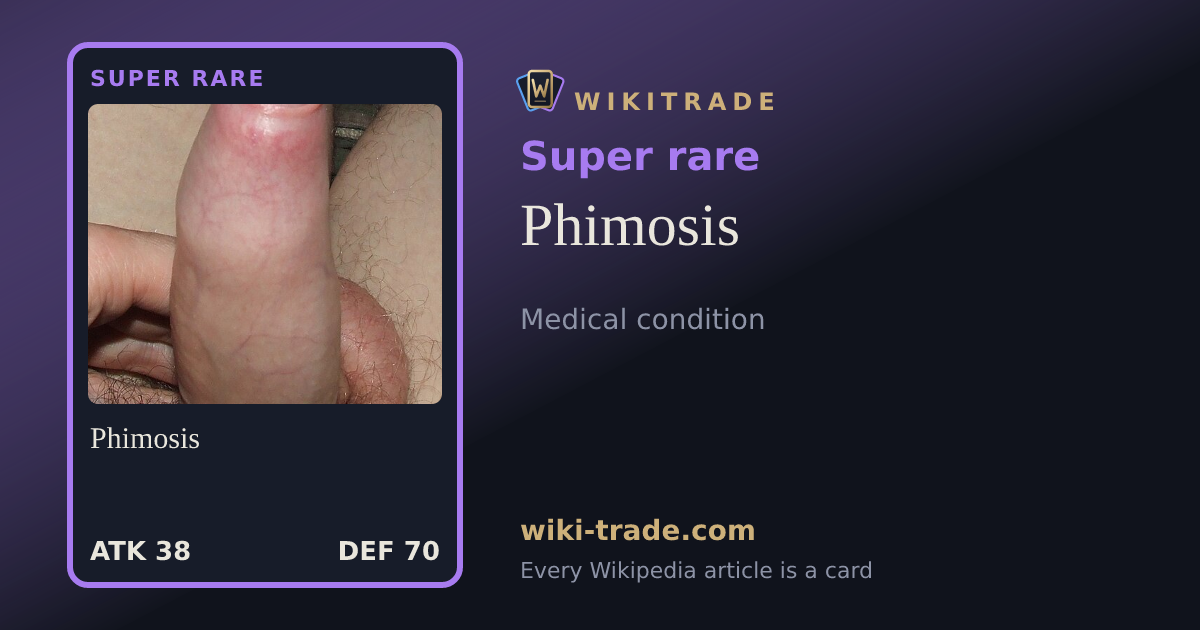 Phimosis — Super rare card