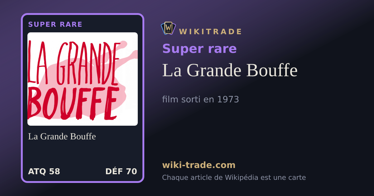 La Grande Bouffe — carte Super rare