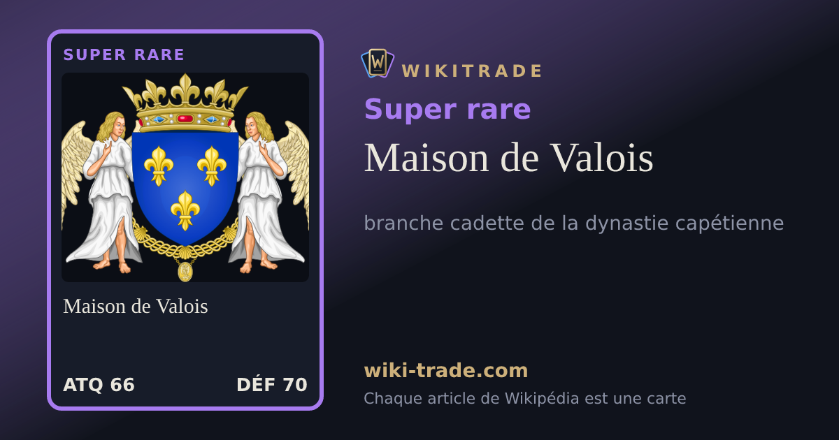 Maison de Valois — carte Super rare