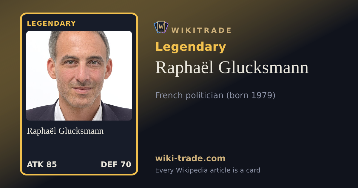 Raphaël Glucksmann — Legendary card