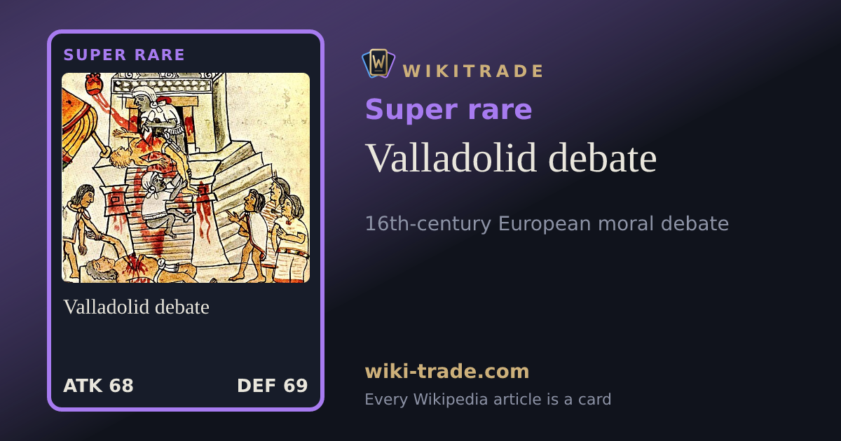Valladolid debate — Super rare card