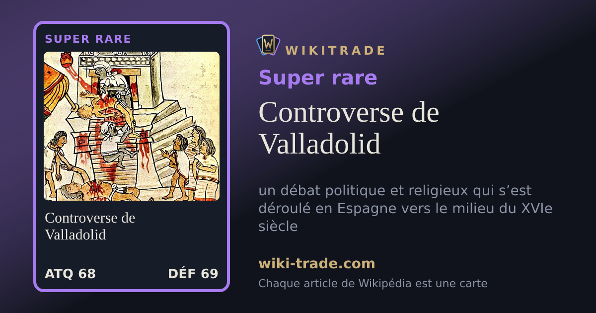 Controverse de Valladolid — carte Super rare