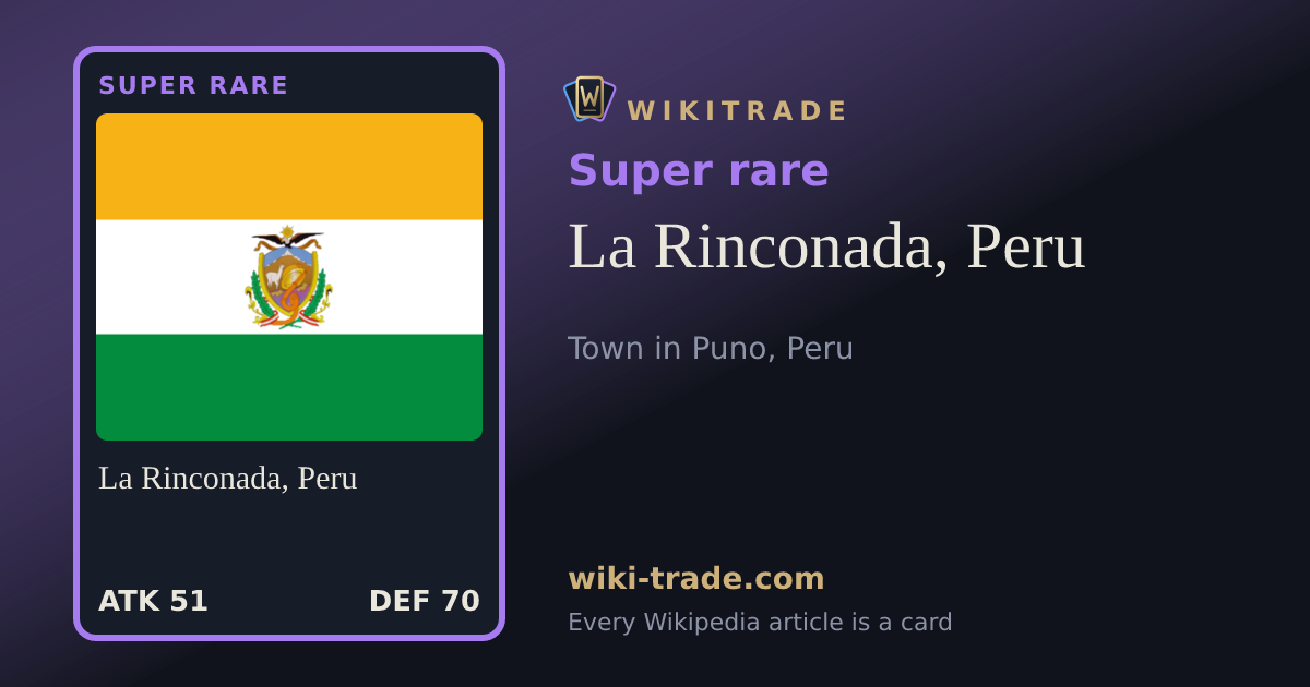 La Rinconada, Peru — Super rare card