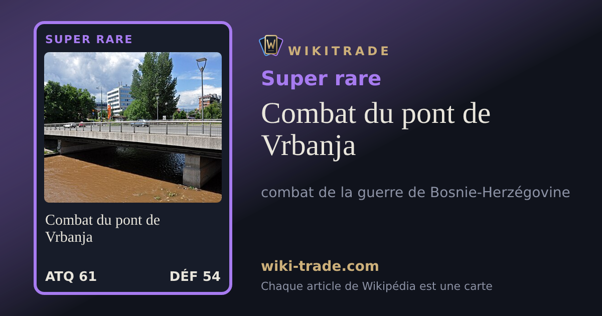 Combat du pont de Vrbanja — carte Super rare