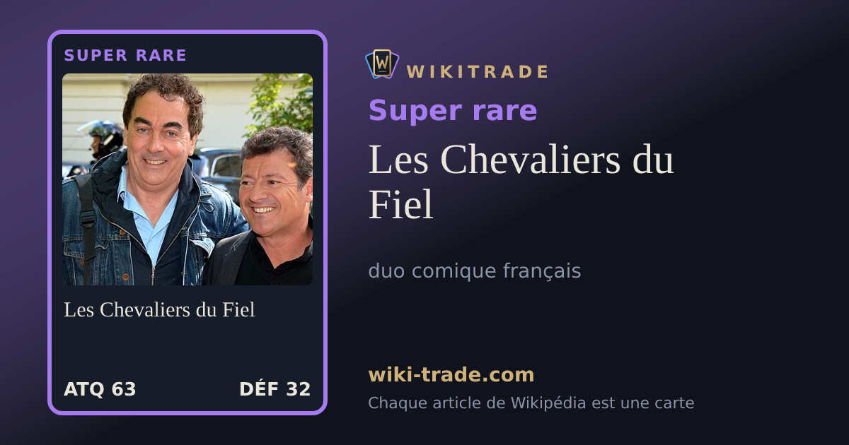 Les Chevaliers du Fiel — carte Super rare