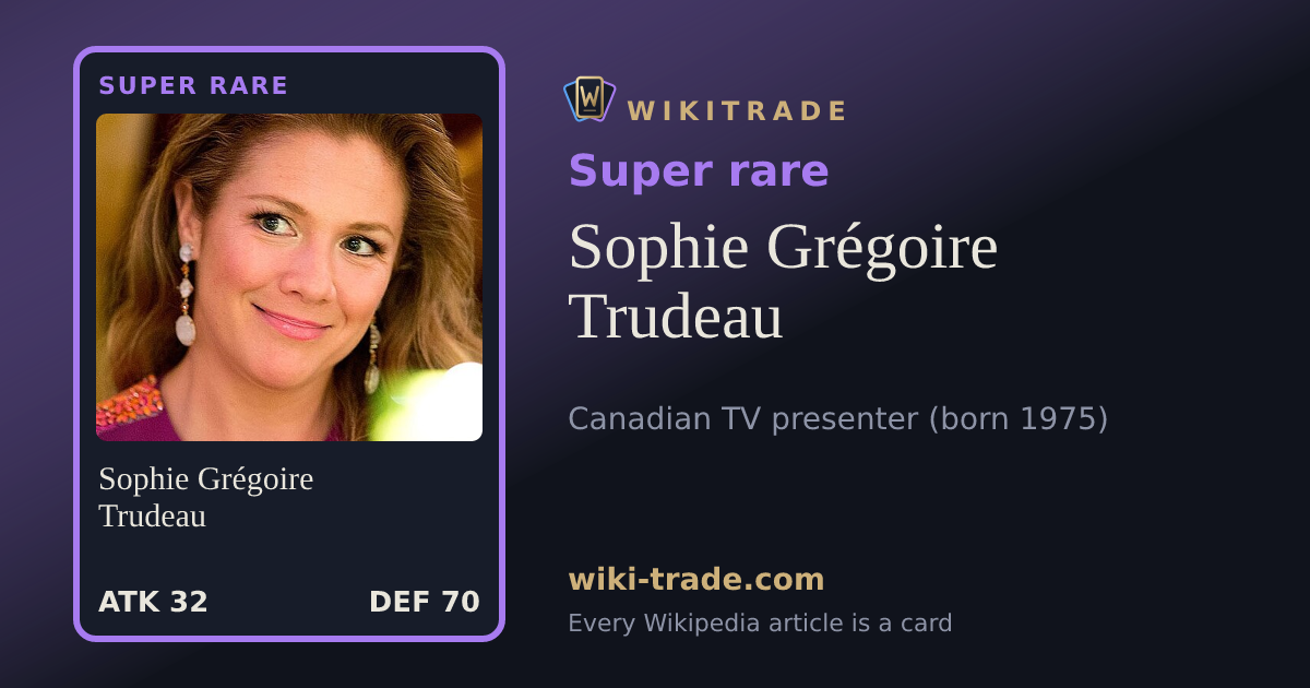 Sophie Grégoire Trudeau — Super rare card