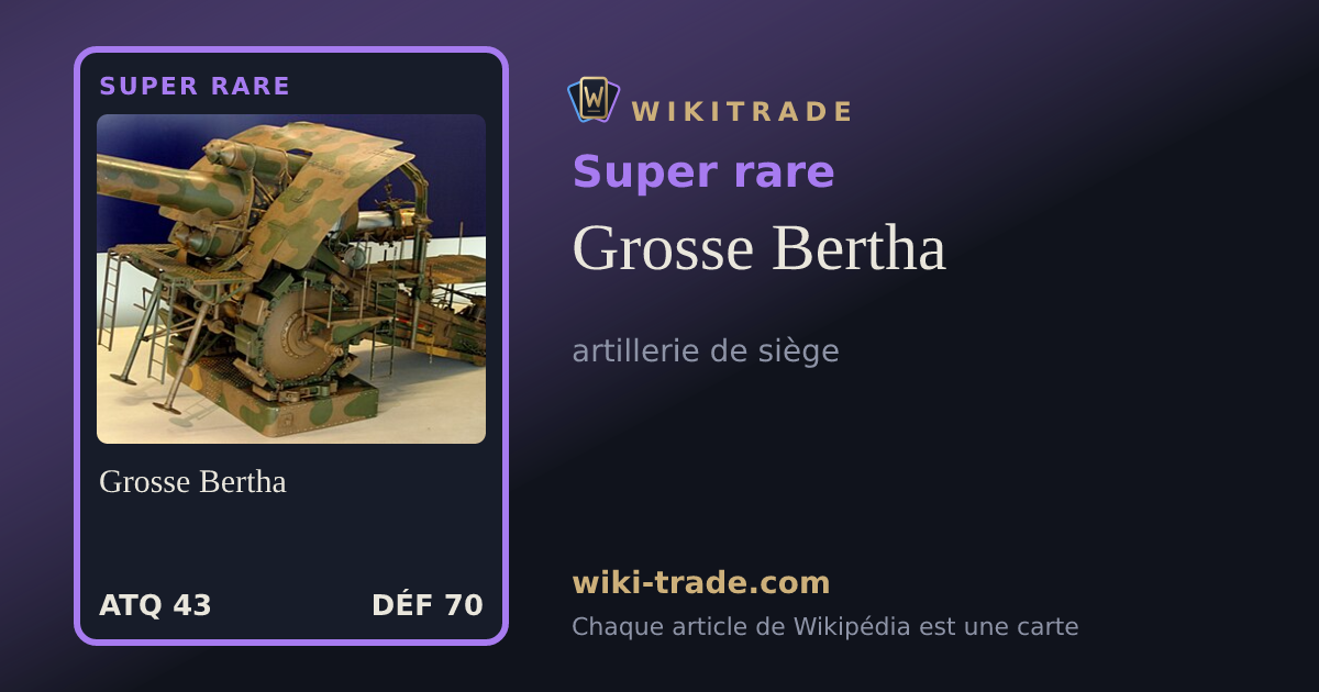 Grosse Bertha — carte Super rare