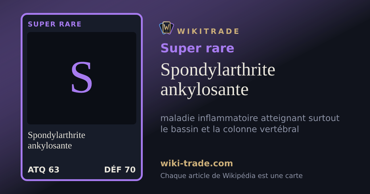 Spondylarthrite ankylosante — carte Super rare
