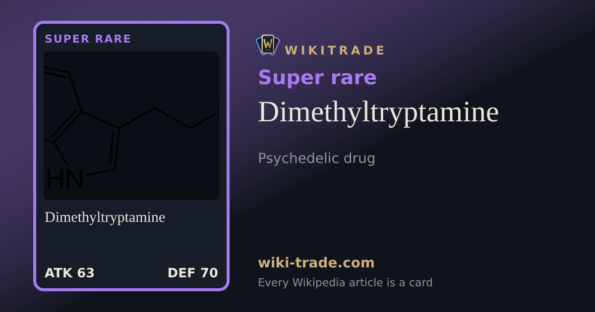 Dimethyltryptamine — Super rare card