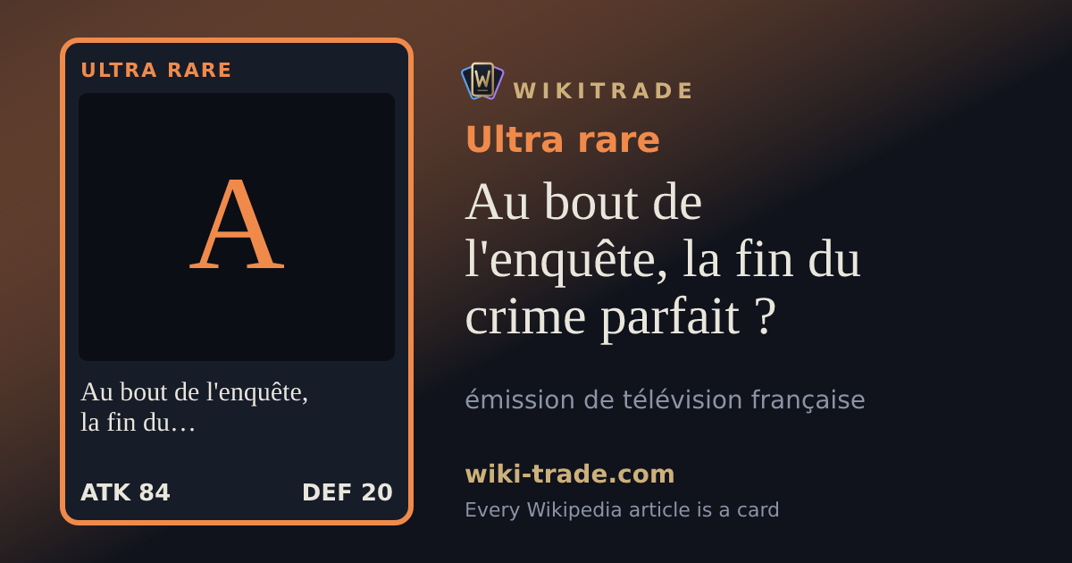 Au bout de l'enquête, la fin du crime parfait ? — Ultra rare card