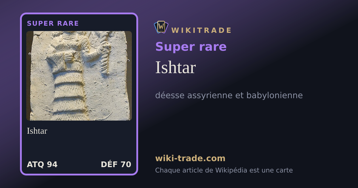 Ishtar — carte Super rare