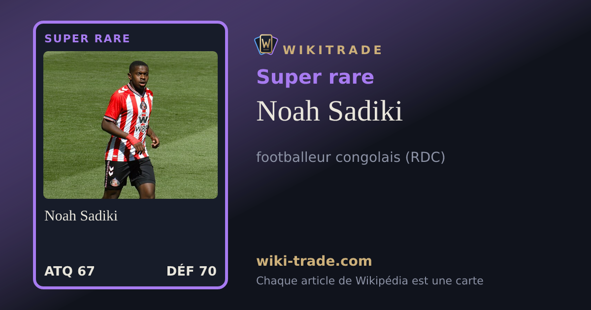 Noah Sadiki — carte Super rare