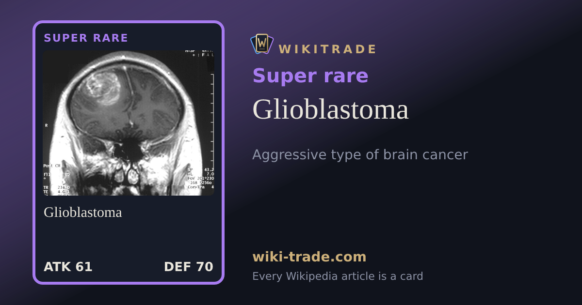 Glioblastoma — Super rare card