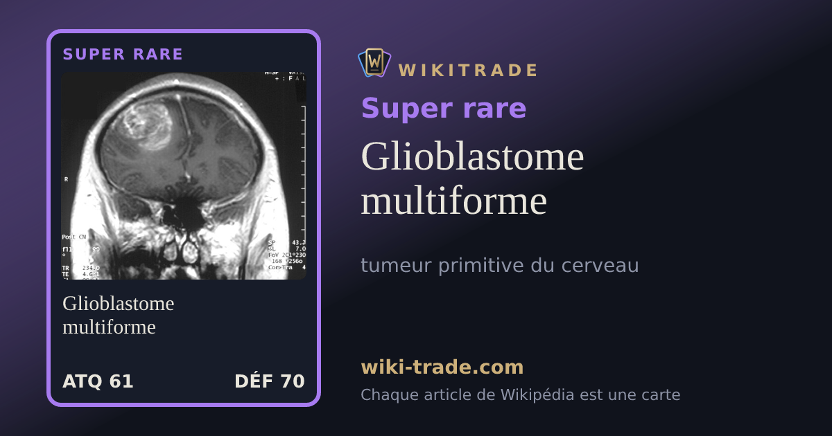 Glioblastome multiforme — carte Super rare