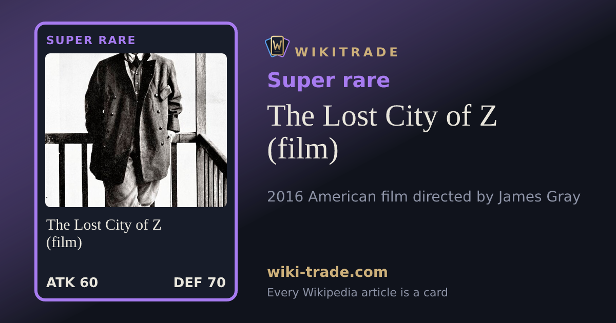 The Lost City of Z (film) — Super rare card