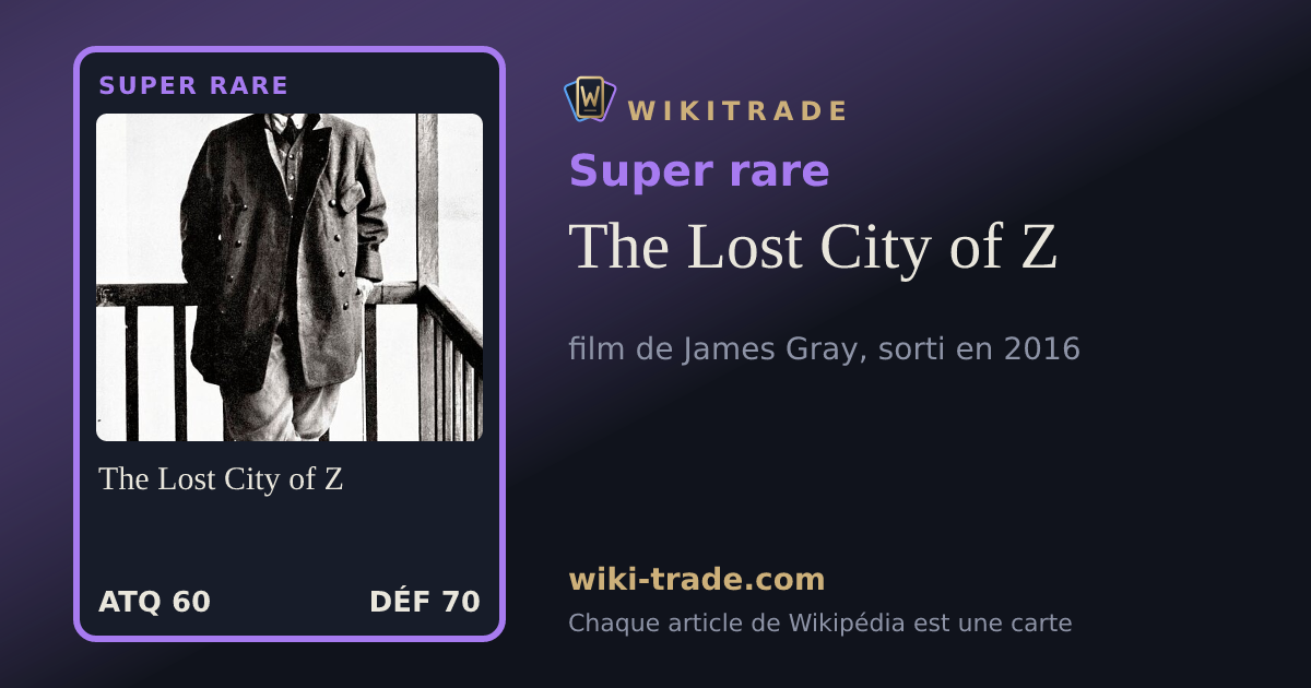 The Lost City of Z — carte Super rare