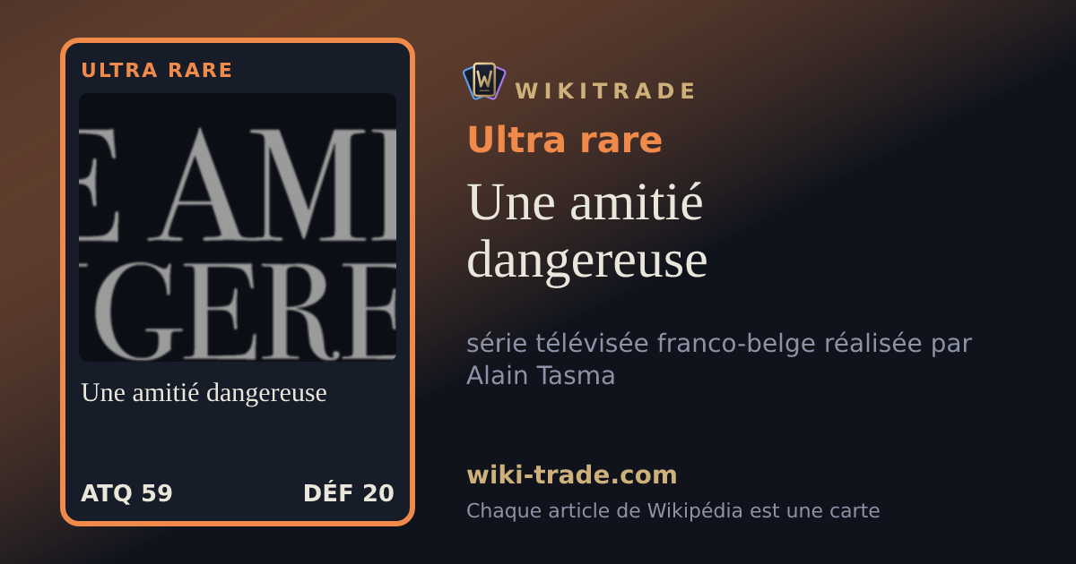 Une amitié dangereuse — carte Ultra rare