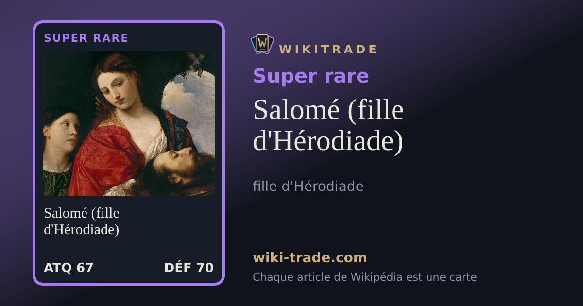 Salomé (fille d'Hérodiade) — carte Super rare