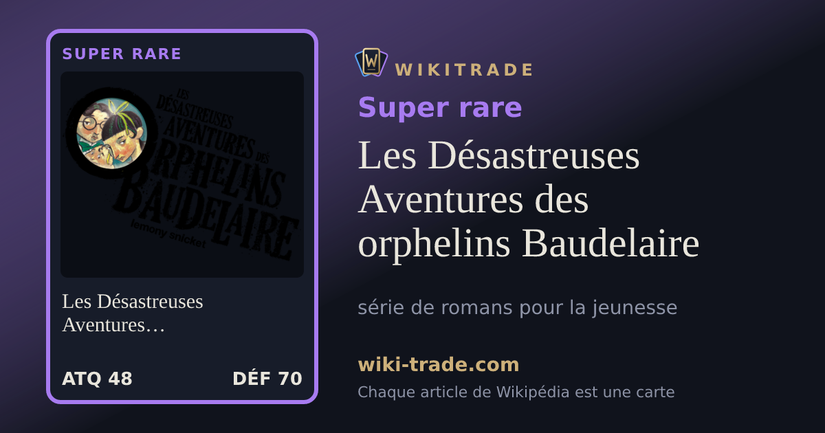 Les Désastreuses Aventures des orphelins Baudelaire — carte Super rare