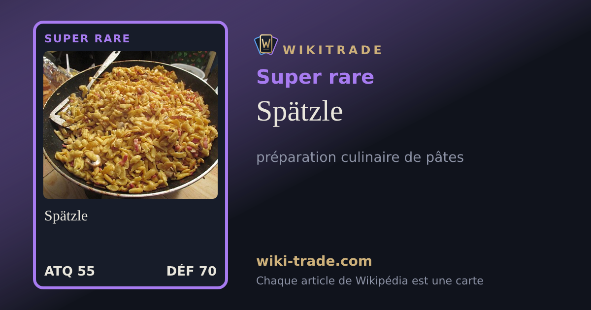 Spätzle — carte Super rare