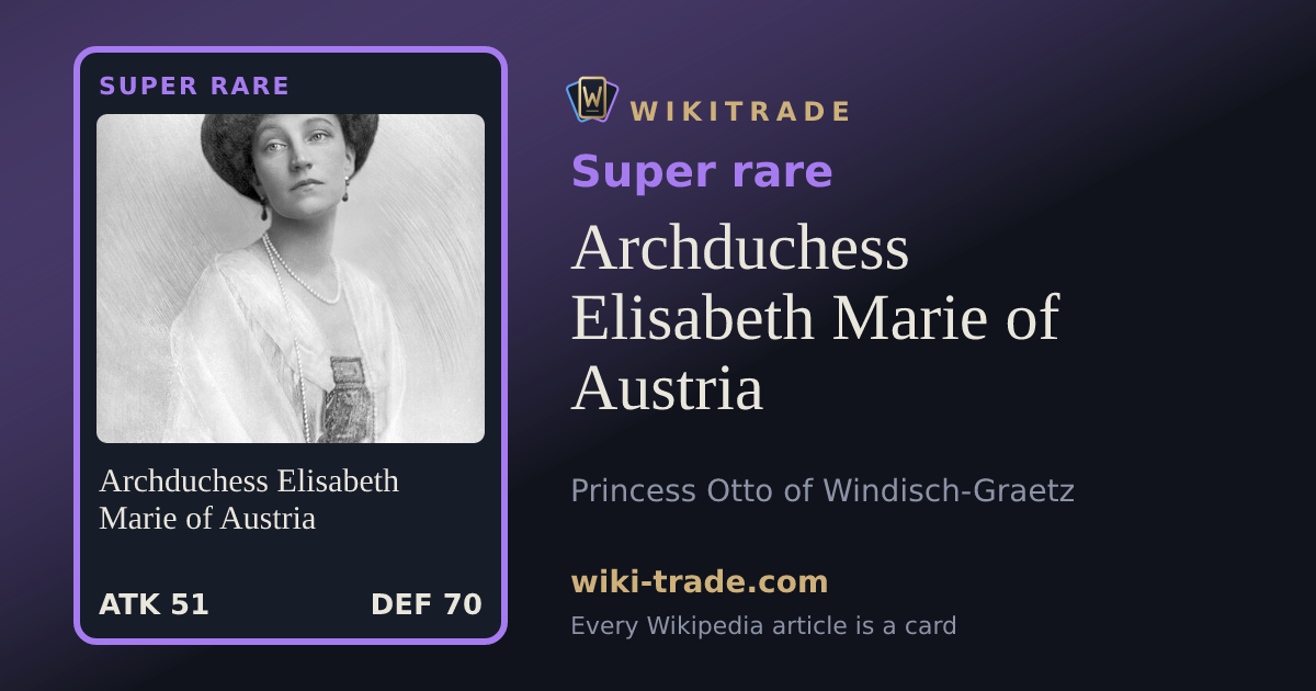 Archduchess Elisabeth Marie of Austria — Super rare card