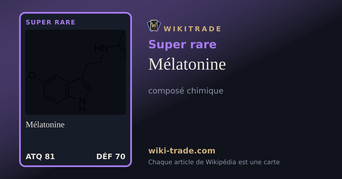 Mélatonine — carte Super rare