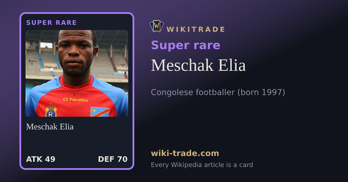 Meschak Elia — Super rare card