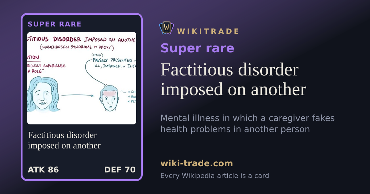 Factitious disorder imposed on another — Super rare card